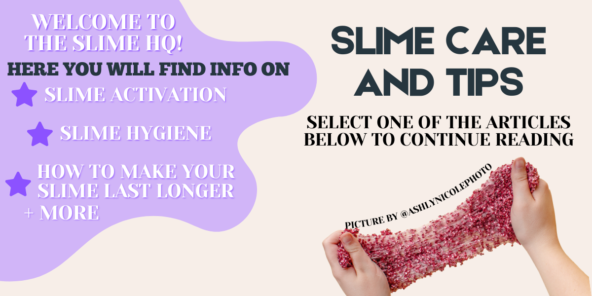Slime Care and Tips